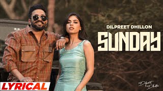 Sunday  Dilpreet Dhillon Lyrical  Ft Gurlez Akhtar  Desi Crew  Kaptaan  New Punjabi Song 2023 [upl. by Leler51]