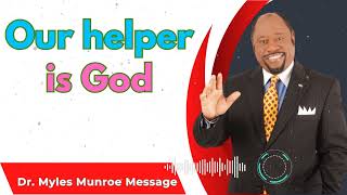 Our helper is God  Dr Myles Munroe Sermons [upl. by Anomahs]