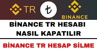 Binance TR Hesap Silme  Binance TR Hesap Kapatma [upl. by Nared]