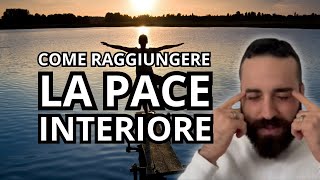 Come raggiungere la PACE INTERIORE [upl. by Ardnoet]