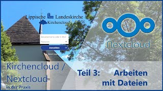 Kirchencloud Nextcloud praktisch Teil 3 Arbeiten mit Dateien [upl. by Paz221]