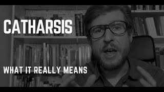 CATHARSIS  WHAT IT REALLY MEANS [upl. by Moss]