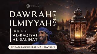 AlBaqiyat AlSalihat amp Tafsir Ayat Al Kursi  Dawrah Ilmiyyah 7  DAY 3 [upl. by Iow]