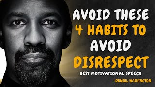 4 AWFUL Habits That Make People Disrespect You  DENZEL WASHINGTON MOTIVATION [upl. by Lonny]