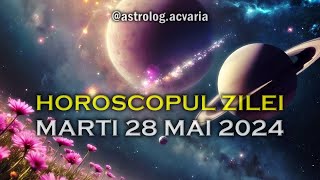 MARTI 28 MAI 2024 ☀♊ HOROSCOPUL ZILEI cu astrolog Acvaria 🌈 [upl. by Della]