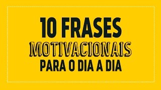 10 frases motivacionais para o dia a dia [upl. by Hgieliak]