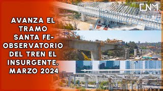 Así se ve la construcción del Tren El Insurgente segunda etapa último avance de marzo 2024 [upl. by Akenahc]