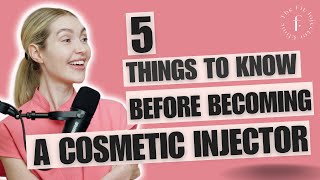 5 things to know before becoming a COSMETIC NURSE INJECTOR [upl. by Euphemiah]