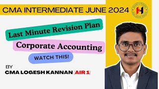 CMA Inter  P10 Corporate Accounting  Last Minute Revision PlanJune 24 Exams  CMA Logesh Kannan [upl. by Cimbura]