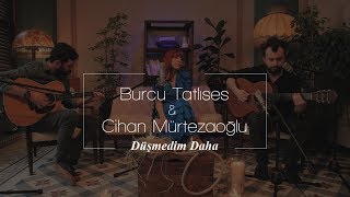 Burcu Tatlıses amp Cihan Mürtezaoğlu  Düşmedim Daha [upl. by Anyal303]