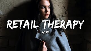 ROSIE  Retail Therapy Lyrics [upl. by Nodla712]