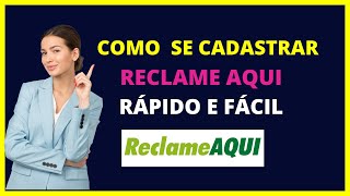 COMO SE CADASTRAR NO RECLAME AQUI  Aprenda como criar conta no reclame aqui [upl. by Harned]