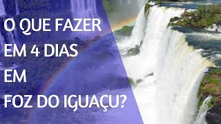 O QUE FAZER EM 4 DIAS EM FOZ DO IGUAÇU [upl. by Egroej279]