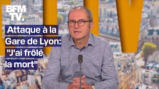 quotJai frôlé la mortquot linterview de Christophe victime de lattaque à la Gare de Lyon [upl. by Dlonra]