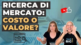 Quanto COSTA o quanto VALE una ricerca di mercato [upl. by Nauwtna]