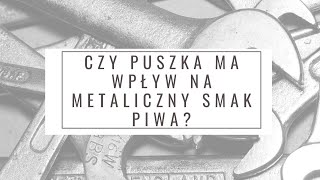 Czy puszka ma wpływ na metaliczny smak piwa piwo shorts [upl. by Ecinahs]