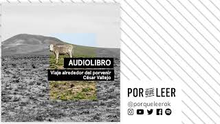 VIAJE ALREDEDOR DEL PORVENIR  César Vallejo  Audiolibro voz humana  Cuento peruano [upl. by Toland]