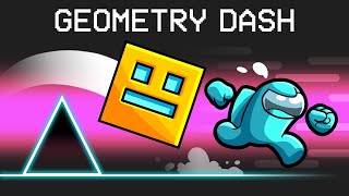 Geometry Dash in Among Us [upl. by Eilrebmik]