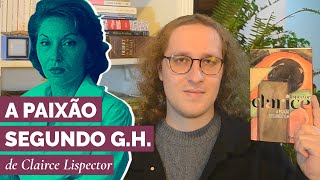 A Paixão Segundo GH de Clarice Lispector  a grande epifania da literatura brasileira [upl. by Stanwin]