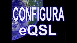 Como configurar eQSL y aprende a trabajar cada sección [upl. by Hobbs]