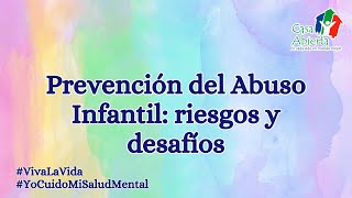 Prevención del Abuso Infantil riesgos y desafíos [upl. by Chapen]