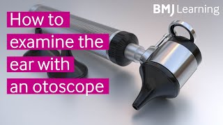 How to examine the ear with an otoscope  BMJ Learning [upl. by Niamrej709]