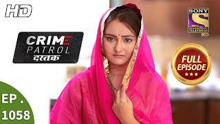 Crime Patrol Dastak  Ep 1058  Full Episode  7th June 2019 [upl. by Ziana426]