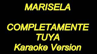 Marisela  Completamente Tuya Karaoke Lyrics NUEVO [upl. by Yrag]