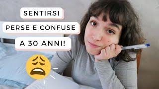 Sentirsi PERSE e CONFUSE a 30 anni  Cosa fare  crescita personale [upl. by Matronna632]