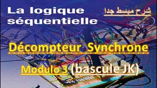 61 Décompteur Synchrone incomplet Modulo 3 à base des bascules JK  شرح مبسط بالدارجة [upl. by Ahsratan]