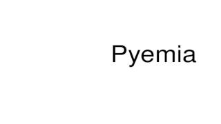 How to pronounce Pyemia [upl. by Callan383]