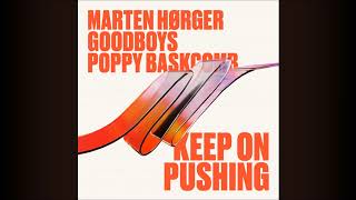 Marten Hørger Goodboys Poppy Baskcomb  Keep On Pushing [upl. by Anomer]