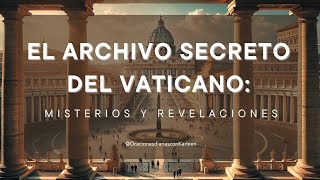 Conoce los misterios y revelaciones del Archivo Secreto del Vaticano [upl. by Anoli]