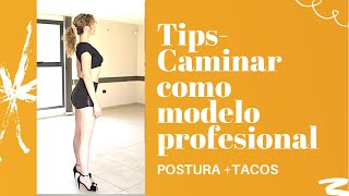 TIPS MODELAJE ¿Como caminar igual que una modelo profesional [upl. by Selec268]