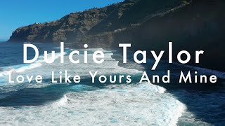 Love Like Yours And Mine Official Lyric Video  Dulcie Taylor [upl. by Hola]