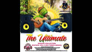 DJ DOTCOM PRESENTS THE ULTIMATE REGGAE COLLECTION MIXTAPE VOL 2 BIG TUNES SERIES [upl. by Anircam937]