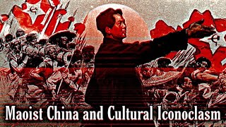 Maoist China and Cultural Iconoclasm [upl. by Ahpla]