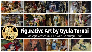 Vintage Art  Figurative Art by Gyula Tornai  Half an Hour of Relaxing 8K HD Video with Music [upl. by Nikolia]