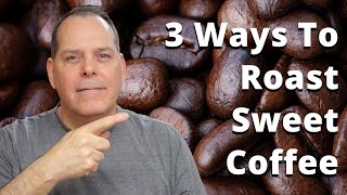 3 ways to increase coffee sweetness while roasting [upl. by Atenek186]