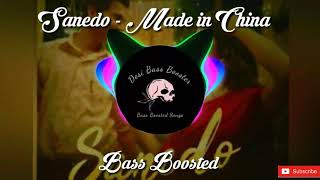 Sanedo  Made In China Bass Boosted [upl. by Bastien]