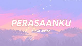 Fieya Julia  PerasaanKu LIRIK [upl. by Dnalor382]