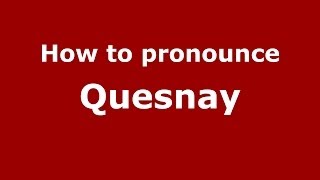 How to Pronounce Quesnay  PronounceNamescom [upl. by Pedrotti278]