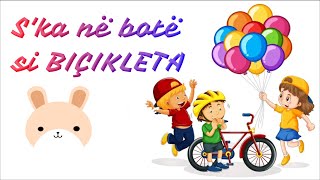 Ska në botë si BIÇIKLETA me tekst  Këngë shqip për fëmijë  Song for Children [upl. by Wendy]