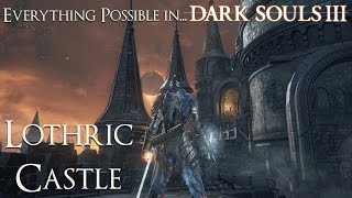 Dark Souls 3 Walkthrough  Everything possible in Lothric Castle [upl. by Carolee]