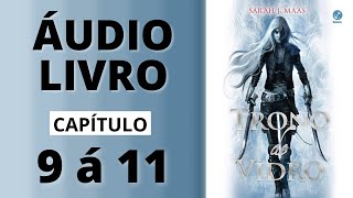 TRONO DE VIDRO audiolivro capítulo 9 á 11  Sarah J Maas [upl. by Isis]