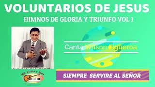 VOLUNTARIOS DE JESUS HIMNOS DE GLORIA Y TRIUNFO VOL 1 Canta Wilson Figueroa [upl. by Sumaes]