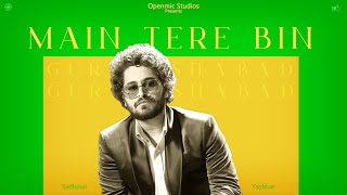 MAIN TERE BIN Official Audio GURSHABAD  OpenMic Studios [upl. by Devlen318]