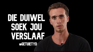 Die duiwel soek jou verslaaf  Juandré de Waal  Getuie Tyd [upl. by Anilrahc]