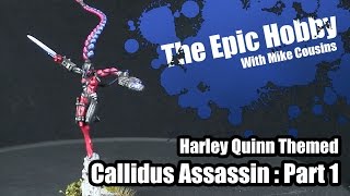 The Epic Hobby  Callidus Assassin Painting Tutorial  Harley Quinn Themed [upl. by Cornall]