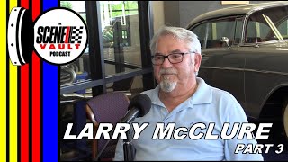 The Scene Vault Podcast  Larry McClure Part 3 [upl. by Yllop195]